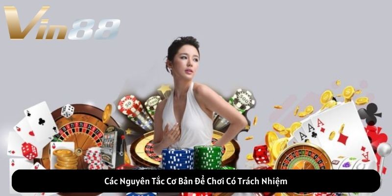 Các Nguyên Tắc Cơ Bản Để Chơi Có Trách Nhiệm
