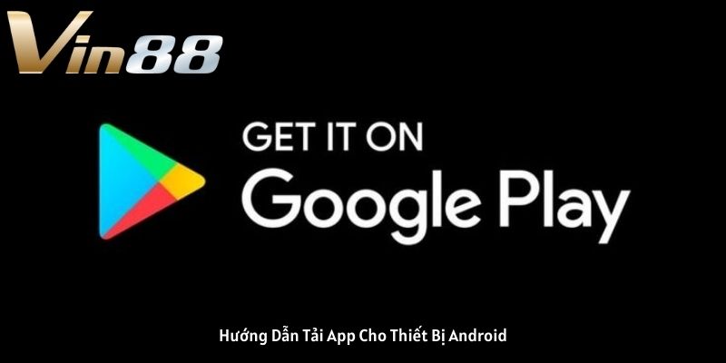 Hướng Dẫn Tải App VIN88 Cho Thiết Bị Android