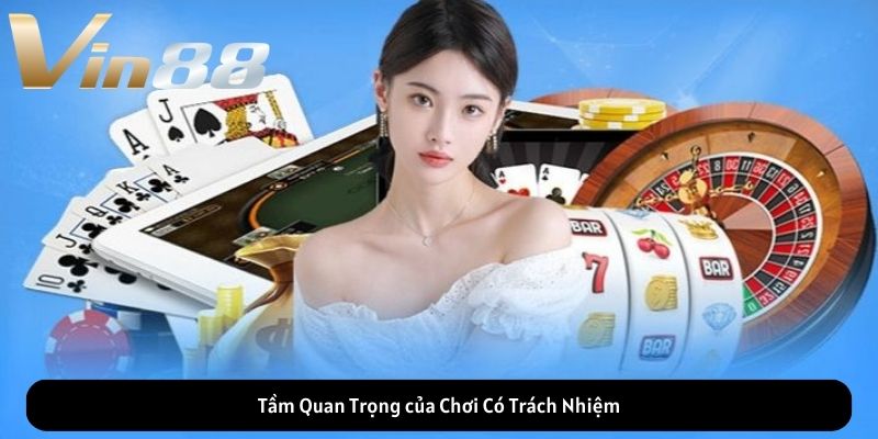 Tầm Quan Trọng của Chơi Có Trách Nhiệm