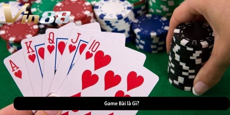 Game Bài là Gì?